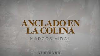 Anclado En La Colina  Marcos Vidal Video Lyric [upl. by Toogood843]