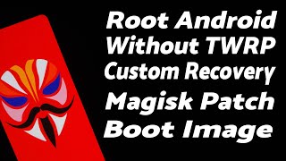 Root Android Without Custom Recovery TWRP With Magisk  Magisk Patch Boot Image Manually [upl. by Zarihs526]