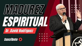 Madurez Espiritual Dr David Rodríguez Sermones Cristianos TBB El Redentor [upl. by Aioj989]