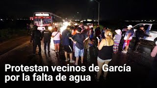 Protestan vecinos de García por la falta de agua [upl. by Yesrej67]