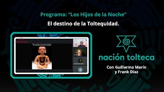 Programa 6 quotLos Hijos de la Nochequot El destino de la Toltequidad Con Frank Díaz y Guillermo Marín [upl. by Atived]