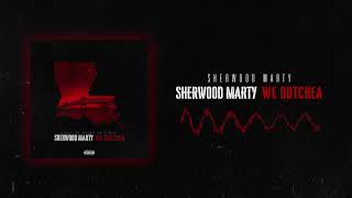 Sherwood Marty  We Outchea Official Audio [upl. by Woodrow898]