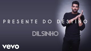 Dilsinho  Presente do Destino Áudio Oficial [upl. by Daberath]