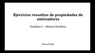 Propiedades de ESTIMADORES Puntuales EJERCICIOS RESUELTOS PASO a PASO [upl. by Eimmas]