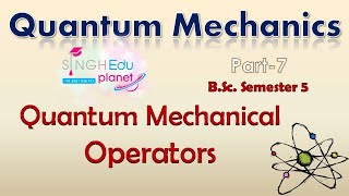 Quantum mechanical operators  Quantum mechanics BSc 3rd Year Chemistry  Part 7 BSc 5th Semester [upl. by Ylnevaeh]