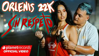 ORLENIS 22K  SIN RESPETO Prod by Ernesto Losa Official Video by Freddy Loons Repaton [upl. by Assilram864]