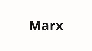 How to pronounce Marx [upl. by Zysk]