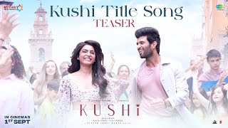 Kushi Title Song Teaser  Kushi Movie songs  Vijay Deverakonda  Samantha  Shiva Nirvana  Hesham [upl. by Ellehcram]