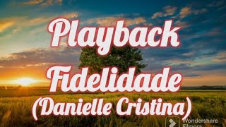 Playback  Fidelidade Danielle Cristina 3 tons abaixo [upl. by Xanthe]