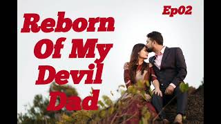 Reborn Of My Devil Dad Episode 02to04nee story pocketnovel RebornOg My devil Dad [upl. by See]