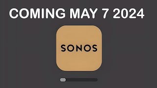 NEW APP UPGRADE FROM SONOS COMING ON MAY 7 2024 [upl. by Bil833]