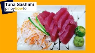 Sashimi – Japanese Dish  How to prepare Tuna Sashimi  PinoyHowTo [upl. by Stoat]