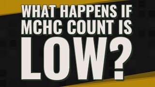 What happens if MCHC count is low [upl. by Jarlen]