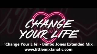 Little Mix  Change Your Life  Bimbo Jones Extended Mix [upl. by Selmore]