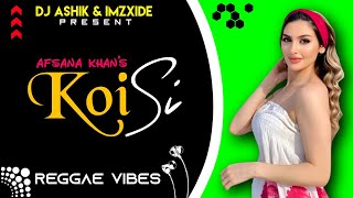 Koi Si Reggae Vibes  Afsana Khan  DJ Ashik X ImzXide  Vxd Produxtionz [upl. by Suoivatco385]