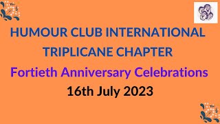 HUMOUR CLUB INTERNATIONAL TRIPLICANE CHAPTER l Fortieth Anniversary Celebrations l 16th July 2023 [upl. by Sihonn120]