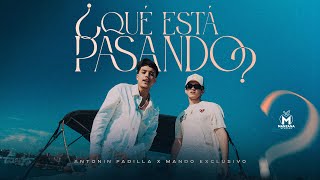 Antonin Padilla x Mando Exclusivo  ¿Que Está Pasando Video Oficial [upl. by Gereron]