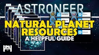 Astroneer  10  NATURAL PLANET RESOURCES  A HELPFUL GUIDE [upl. by Stavros]