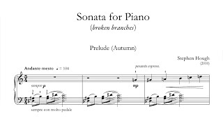 Stephen Hough  Piano Sonata No 1 quotBroken Branchesquot with score [upl. by Wylde602]