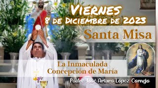 ✅ MISA DE HOY viernes 8 de Diciembre 2023  Padre Arturo Cornejo [upl. by Adnana908]