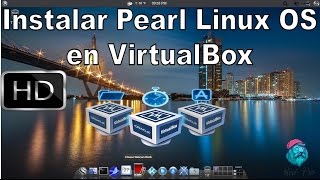 Como Instalar Pearl Linux OS 40 en Oracle VirtualBox [upl. by Ruphina980]