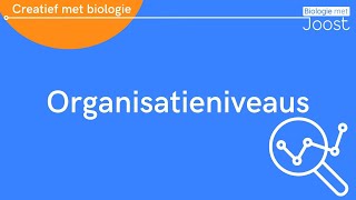 Organisatieniveaus en emergente eigenschappen  Creatief met Biologie [upl. by Ladonna]