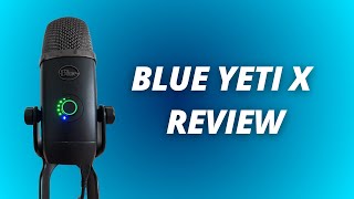 Blue Yeti X Microphone Review A USB Microphone for Creators [upl. by Karr]