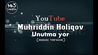 Muhriddin Holiqov Unutma yor  Мухриддин Холиков  Унутма ёр [upl. by Ahsram184]