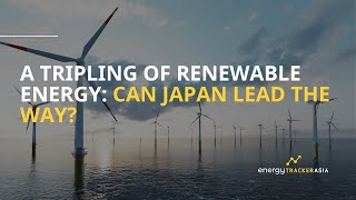 Tripling Renewables Can Japan Lead the Way for Southeast Asia [upl. by Amlev]