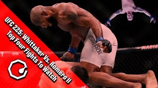 UFC 225 Whittaker Vs Romero 2  Top Four Fights To Watch [upl. by Gasparo878]