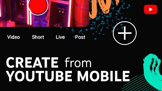 How to Create on YouTube Videos Shorts Mobile Live Streaming amp Posts from your phone [upl. by Nerval638]