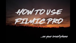 How to use Filmic Pro [upl. by Harts]