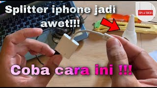 Splitter iphone cepat rusak  Cara agar splitter iphone bisa awet [upl. by Ahsimet]