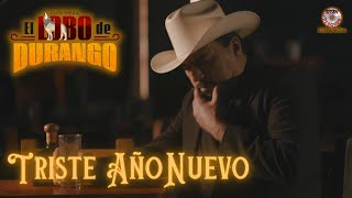 El Lobo De Durango  Triste Año Nuevo Video Oficial [upl. by Enaols569]