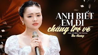 Anh Biết Em Đi Chẳng Trở Về  Thu Hường  Nhạc Tình Hải Ngoại MV [upl. by Thecla798]