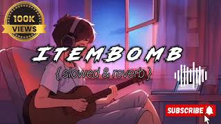 ITEM BOMB  slowed amp reverb  Subhomusic20 [upl. by Strephonn306]