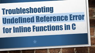 Troubleshooting Undefined Reference Error for Inline Functions in C [upl. by Ahsya935]