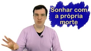 Significado dos Sonhos  Sonhar com a própria morte [upl. by Adnesor]