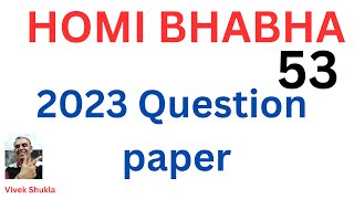 Homi Bhabha 2023 question paper and answers PART 1 [upl. by Enoj]