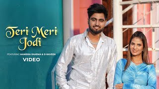 Teri Meri Jodi Official Video  Manisha Sharma D Naveen  Deepesh Goyal  New Haryanvi Song 2023 [upl. by Ylimme708]