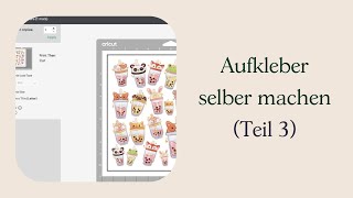 Cricut DIYAnleitung – Aufkleber selber machen Teil 3 [upl. by Ravert]