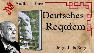 Deutsches Requiem Cuento de Borges [upl. by Bess]