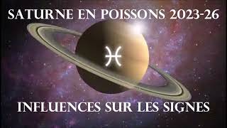 SATURNE en POISSONS ♓ 2023  2026 ➡️ INFLUENCES SUR LES SIGNES NATALS ✨ [upl. by Thera]