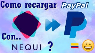 💰 COMO RECARGAR PAYPAL CON NEQUI de Bancolombia EN COLOMBIA [upl. by Rosse]