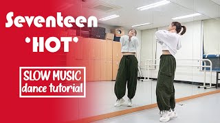 SEVENTEEN 세븐틴 HOT Dance Tutorial  Slow Music Mirrored [upl. by Devora823]