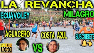 ECUAVOLEY LA REVANCHA AGUACERO VS COSTA AZUL 🔥 FULL ACCION 😱 EN MILAGRO 💪😱 [upl. by Erdman896]