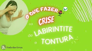 O QUE FAZER NA CRISE DA LABIRINTITE TONTURA [upl. by Notniv]