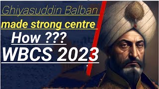 ghiyasuddin balban Ghiyasuddin balban descriptive history notes  WBCS UPSC  PSC miscellaneous [upl. by Uziel]