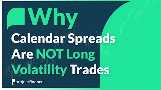 Why Calendar Spreads Are NOT Long Volatility Trades [upl. by Eikkin327]