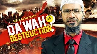 Dawah or Destruction  Dr Zakir Naik  Full Lecture [upl. by Adnorrahs]